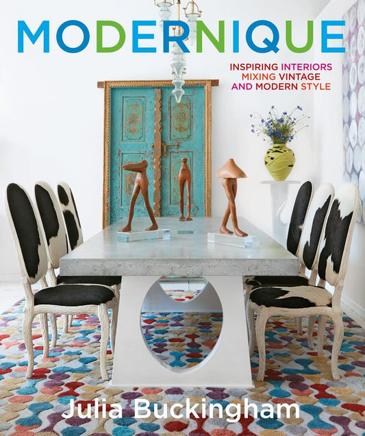 Modernique: Inspire Interiors Mixing Vintage And Modern Styles, Julia Buckingham