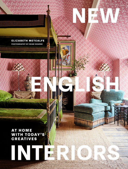 New English Interiors: At Home with Today's Creatives by Elizabeth Metcalfe