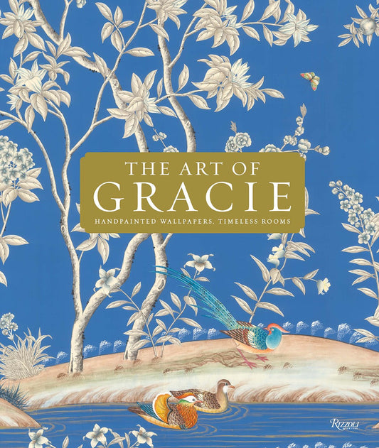 The Art of Gracie: Handpainted Wallpapers, Timeless Rooms