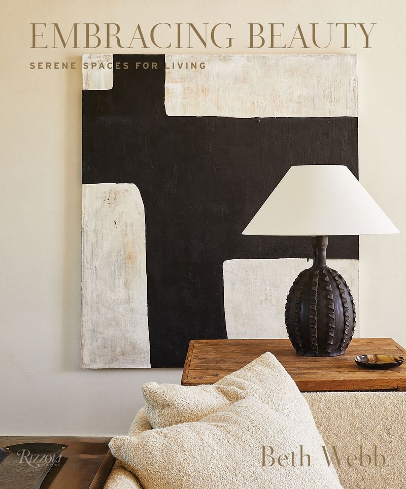 Embracing Beauty: Serene Spaces for Living by Beth Webb
